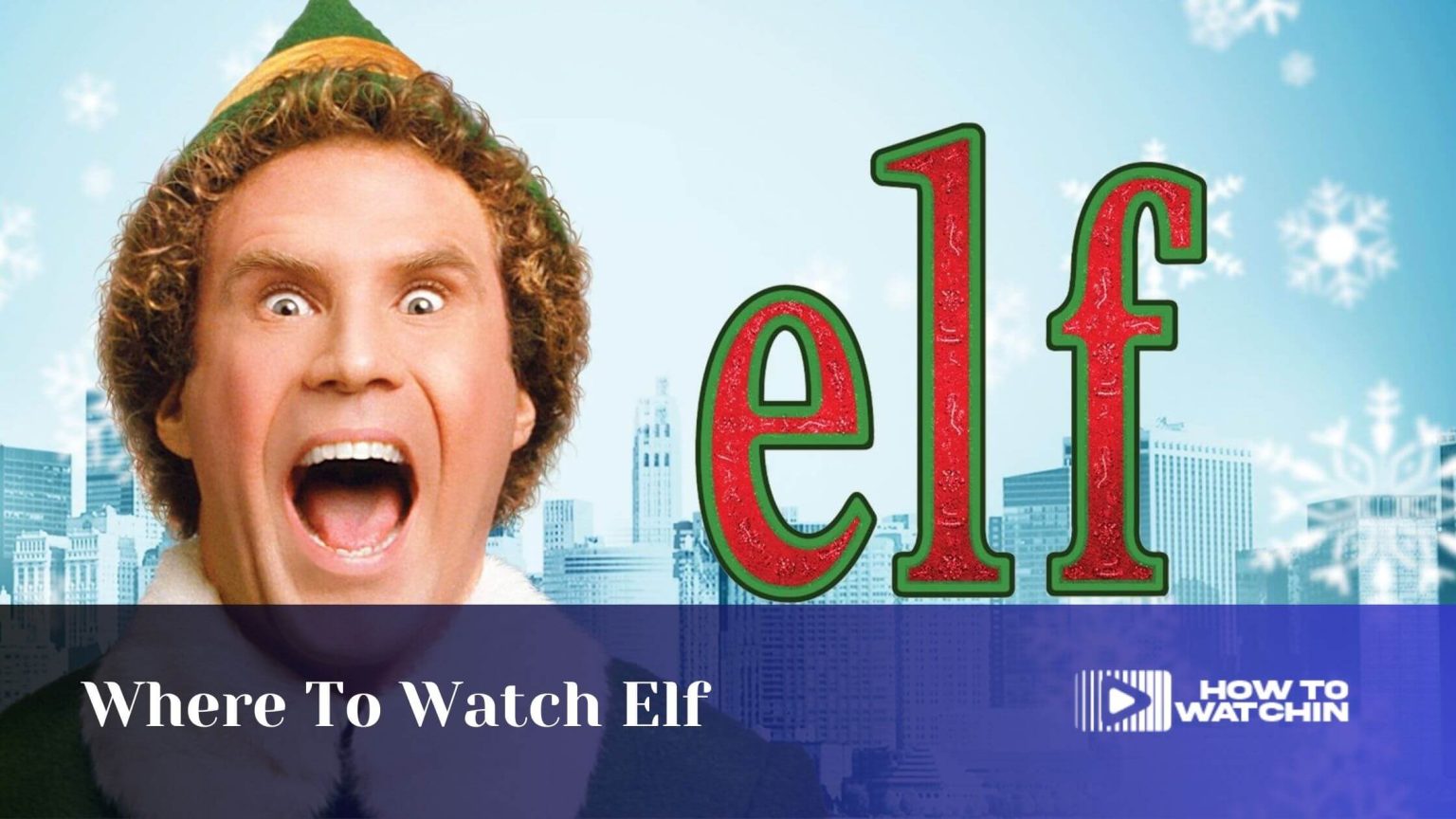 Where To Watch Elf In The UK Online In 2023 Howtowatchin