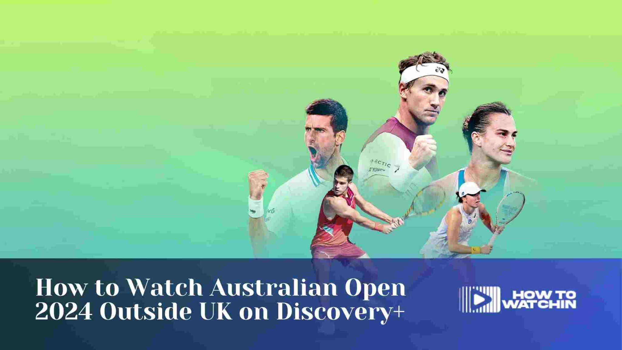 How To Watch Australian Open 2024 Outside UK On Discovery+